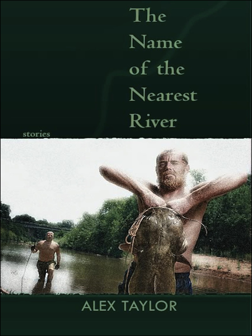 Title details for The Name of the Nearest River by Alex Taylor - Available